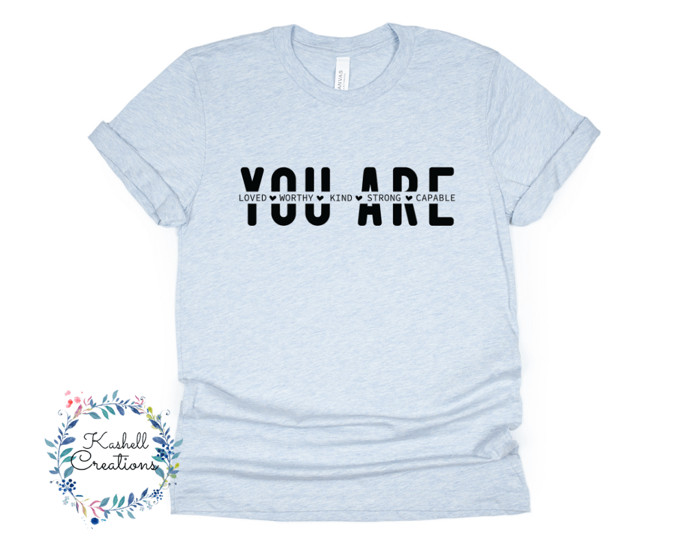 You Are T Shirt