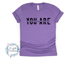 You Are T Shirt