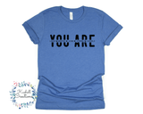 You Are T Shirt