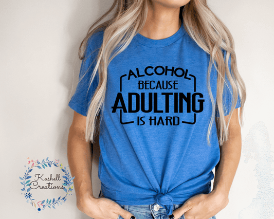 Adulting is Hard T Shirt