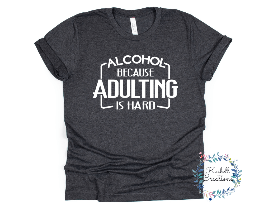 Adulting is Hard T Shirt