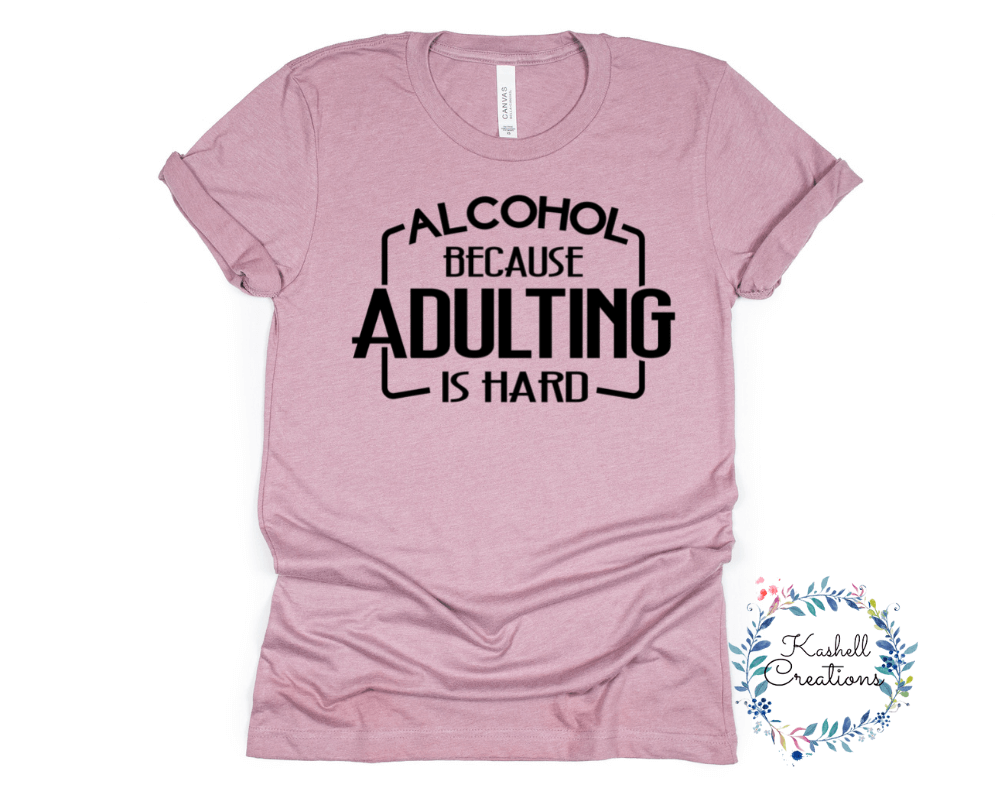 Adulting is Hard T Shirt