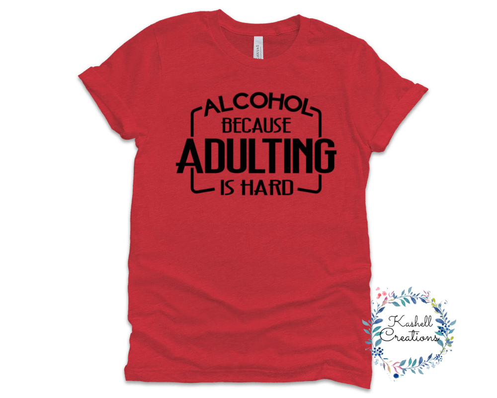 Adulting is Hard T Shirt