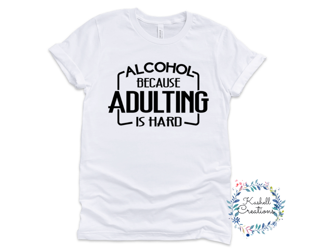 Adulting is Hard T Shirt