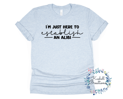 Establishing an Alibi T Shirt - Kashell Creations