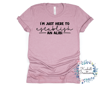 Establishing an Alibi T Shirt - Kashell Creations