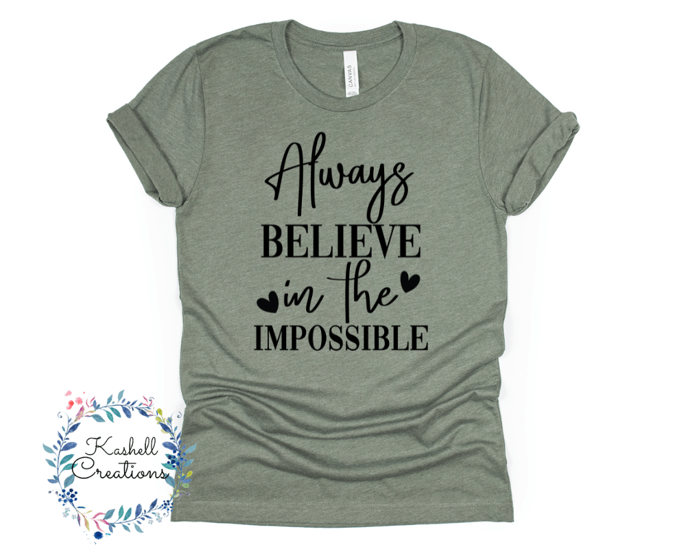 Always Believe in the Impossible T Shirt