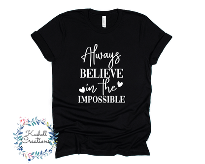 Always Believe in the Impossible T Shirt