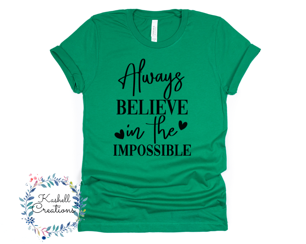 Always Believe in the Impossible T Shirt