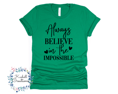 Always Believe in the Impossible T Shirt