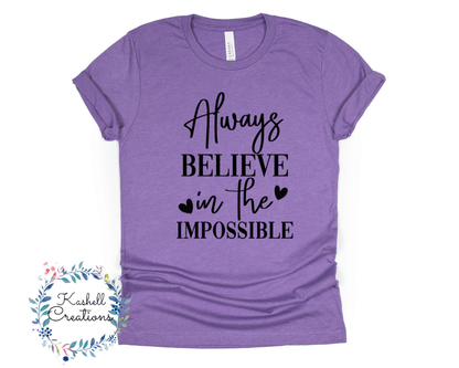 Always Believe in the Impossible T Shirt