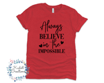 Always Believe in the Impossible T Shirt