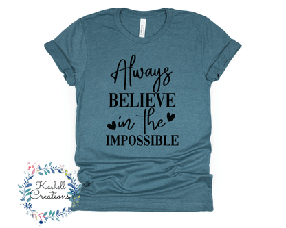 Always Believe in the Impossible T Shirt