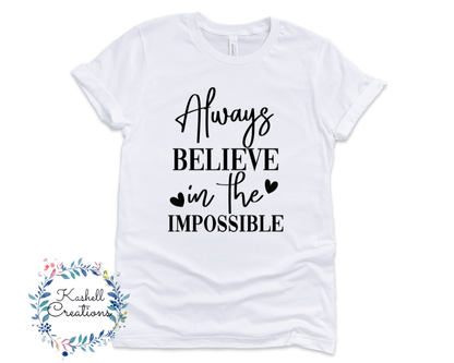 Always Believe in the Impossible T Shirt