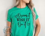 Dream It, Wish it, Do It T Shirt