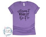 Dream It, Wish it, Do It T Shirt