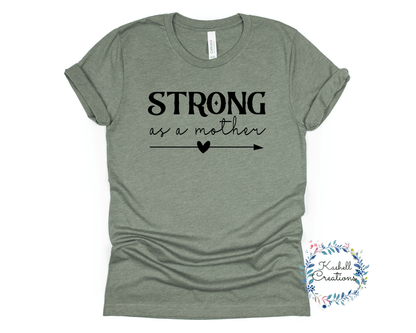 Strong as a Mother T Shirt - Kashell Creations