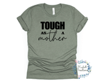 Tough as a Mother T Shirt - Kashell Creations