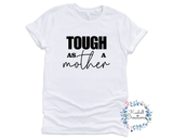 Tough as a Mother T Shirt - Kashell Creations